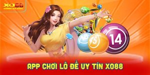 Tìm Hiểu Sơ Bộ App Chơi Lô Đề Uy Tín XO88