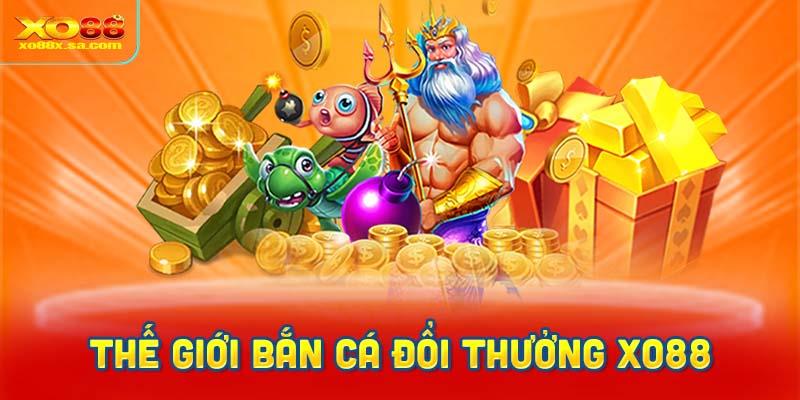 Khám phá thế giới bắn cá đổi thưởng XO88