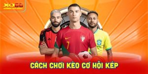 Cách chơi kèo cơ hội kép