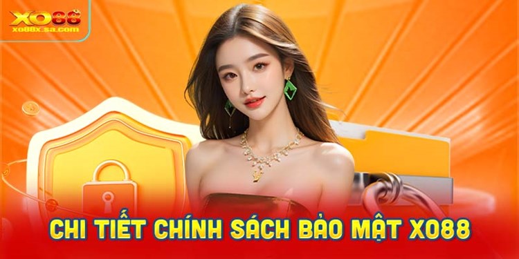 Chi tiết chính sách bảo mật XO88