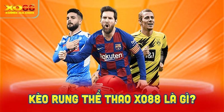 Kèo rung thể thao XO88 – Kỹ Thuật Bắt Kèo Chuẩn Đỉnh Cao