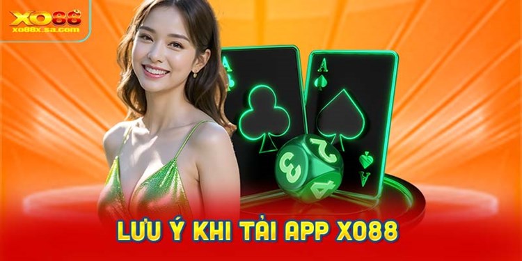 Để tải app XO88 thành công, bạn cần lưu ý vài điểm quan trọng.
