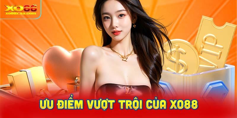 XO88 vượt trội nhờ những ưu điểm tạo nên thương hiệu.